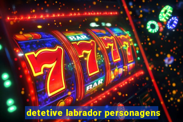 detetive labrador personagens